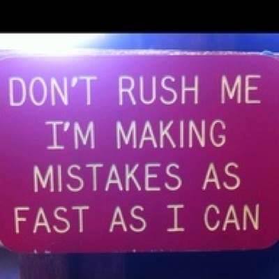 dont rush me.jpg