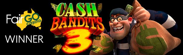 Fair Go Cash Bandits 3 Winner No Deposit Forum.jpg