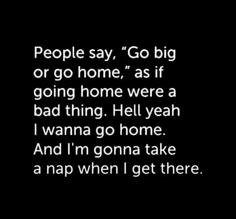 go big or go home.jpg