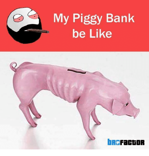 my-piggy-bank-be-like-factor-6601604.png