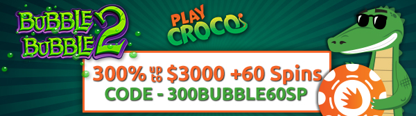 play croco 300BUBBLE60SP no deposit forum.jpg